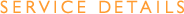 SERVICE DETAILS